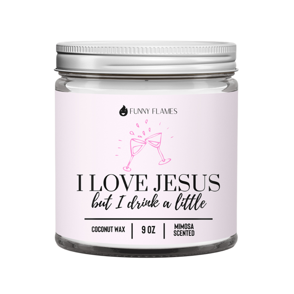 I Love Jesus, But I Drink A Little - Funny Flames Candle Co