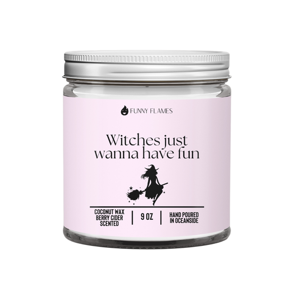 Witches Just Wanna Have Fun - Funny Candle Fall Scented - She Won This